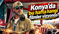 Konya’da bu hafta hangi filmler vizyonda?