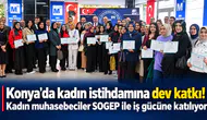 Konya'da kadın istihdamına dev katkı! Kadın muhasebeciler SOGEP ile iş gücüne katılıyor
