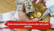 Ünlü ekonomistten gram altın için yeni tahmin