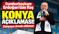 Cumhurbaşkanı Erdoğan’dan flaş Konya açıklaması! Dünyaya örnek oldunuz