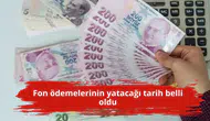 Fon ödemelerinin yatacağı tarih belli oldu