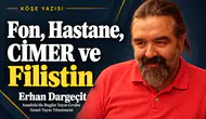 Erhan Dargeçit yazdı: Fon, Hastane, CİMER ve Filistin