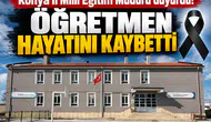 Konya İl Milli Eğitim Müdürü duyurdu! Öğretmen hayatını kaybetti