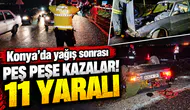 Konya’da yağış sonrası peş peşe kazalar! 11 yaralı