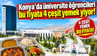 Konya’da üniversite öğrencileri bu fiyata 4 çeşit yemek yiyor!