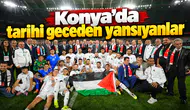 Konya'da tarihi geceden yansıyanlar!