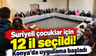 Suriyeli çocuklar için 12 il seçildi! Konya’da başladı