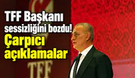 TFF Başkanı Hacıosmanoğlu sessizliğini bozdu! 30 yıllık ahlaksızlığı mal edemezsiniz