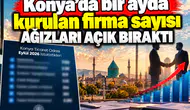 Konya’da bir ayda kurulan firma sayısı ağızları açık bıraktı