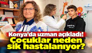 Konya’da uzman açıkladı! Çocuklar neden sık hastalanıyor?