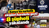 Konya’da narkotik ekipleri harekete geçti! 8 şüpheli yakalandı