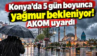 Konya’da 5 gün boyunca yağmur bekleniyor! AKOM uyardı
