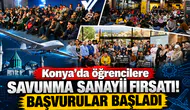 Konya’da öğrencilere savunma sanayii fırsatı! Başvurular başladı