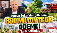 Konya Şeker’den çiftçilere 890 milyon TL’lik ödeme! Tarih belli oldu