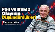 Fon krizine farklı bakış! Anadolu'da Bugün Yazarı Yüce'den 'fon krizi' değerlendirmesi