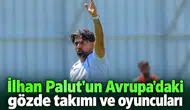 İlhan Palut, Avrupa’da yakından takip ettiği takımı ve hocaları açıkladı