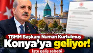 TBMM Başkanı Numan Kurtulmuş Konya’ya geliyor! İşte geliş sebebi