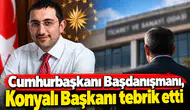 Cumhurbaşkanı Başdanışmanı, Konyalı Başkanı tebrik etti