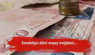 Emekliye dört maaş müjdesi...