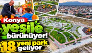 Konya yeşile bürünüyor! 18 yeni park geliyor