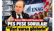 Konya Milletvekili Baykan’dan peş peşe sorular! "Veri varsa gösterin"