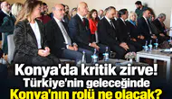 Konya'da kritik zirve! Türkiye’nin geleceğinde Konya'nın rolü ne olacak?