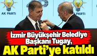 İzmir Büyükşehir Belediye Başkanı Tugay, AK Parti'ye katıldı