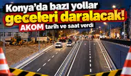 Konya’da bazı yollar geceleri daralacak! AKOM tarih ve saat verdi