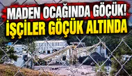Maden ocağında göçük! İşçiler göçük altında