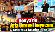 Konya’da Vefa Umresi heyecanı! Gaziler kutsal topraklara gidiyor
