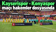 Skandal kararın verildiği Kayserispor - Konyaspor maçı hakemler dosyasında