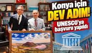 Konya için dev adım! UNESCO’ya başvuru yapıldı