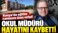 Konya’da eğitim camiasını üzen vefat! Okul müdürü hayatını kaybetti