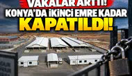 Vakalar arttı! Konya’da ikinci emre kadar kapatıldı