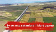 Ev ve arsa satanlara 1 Mart uyarısı