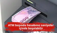 ATM başında hesabınız saniyeler içinde boşalabilir