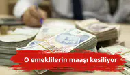 O emeklilerin maaşı kesiliyor