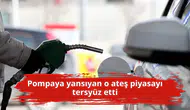Pompaya yansıyan o ateş piyasayı tersyüz etti