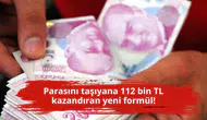 Parasını taşıyana 112 bin TL kazandıran yeni formül!