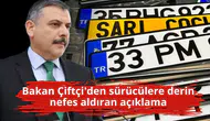 Bakan Çiftçi'den sürücülere derin nefes aldıran açıklama