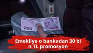 Emekliye o bankadan 30 bin TL promosyon