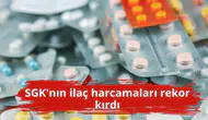 SGK'nın ilaç harcamaları rekor kırdı