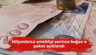 Milyonlarca emekliyi sevince boğan o paket açıklandı