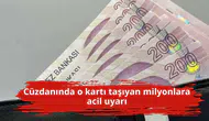 Cüzdanında o kartı taşıyan milyonlara acil uyarı