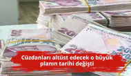 Cüzdanları altüst edecek o büyük planın tarihi değişti