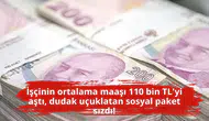 İşçinin ortalama maaşı 110 bin TL'yi aştı, dudak uçuklatan sosyal paket sızdı!