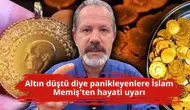 Altın düştü diye panikleyenlere İslam Memiş'ten hayati uyarı