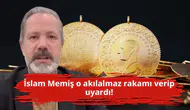 İslam Memiş o akılalmaz rakamı verip uyardı!
