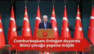 Cumhurbaşkanı Erdoğan duyurdu ikinci çocuğu yapana müjde