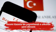 Resmi Gazete'de yayımlandı o alkolde yeni dönem